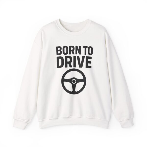 Born to Drive Crewneck Sweatshirt - Perfect for Road Trips, Car Lovers, Adventure Seekers, Casual Wear, Gift Idea